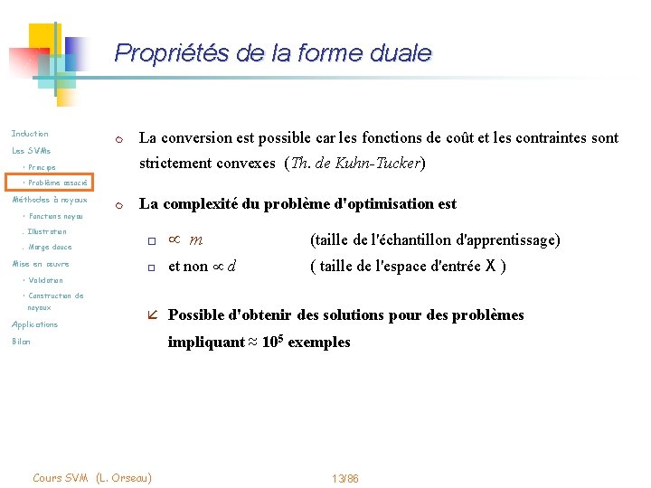 Propriétés de la forme duale Induction m Les SVMs La conversion est possible car