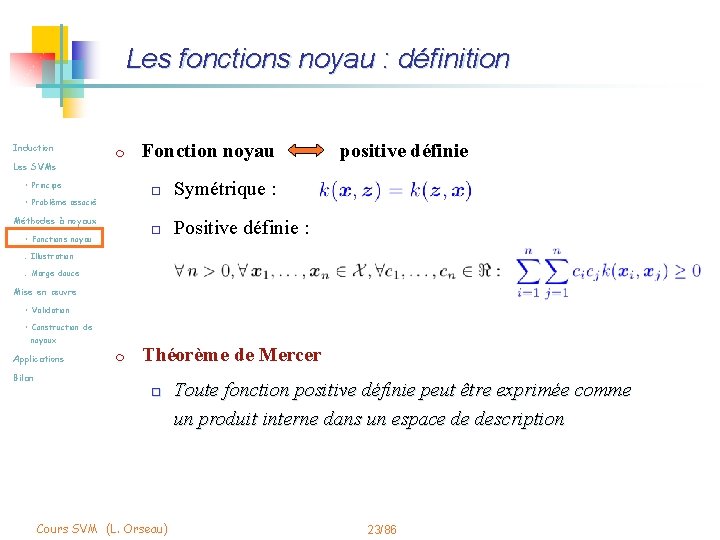 Les fonctions noyau : définition Induction m Les SVMs • Principe • Problème associé