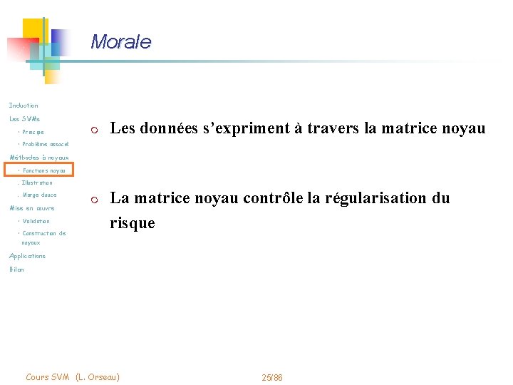 Morale Induction Les SVMs • Principe m Les données s’expriment à travers la matrice