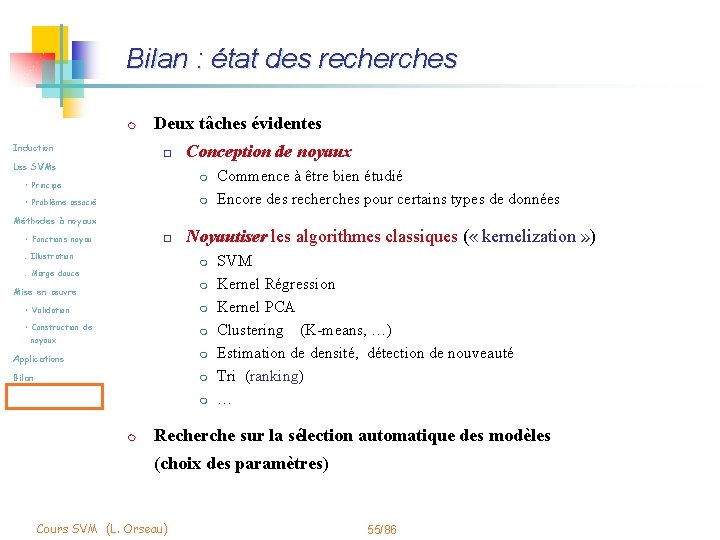 Bilan : état des recherches m Induction Deux tâches évidentes o Les SVMs Conception