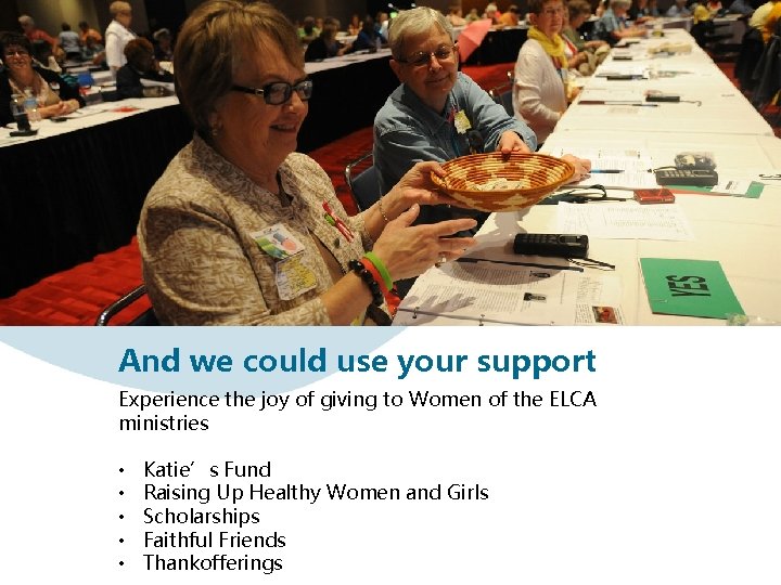 And we could use your support Experience the joy of giving to Women of
