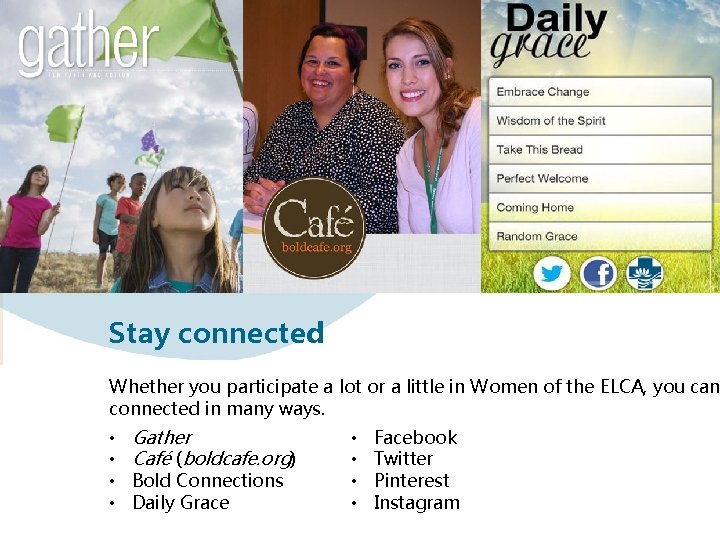 Stay connected Whether you participate a lot or a little in Women of the