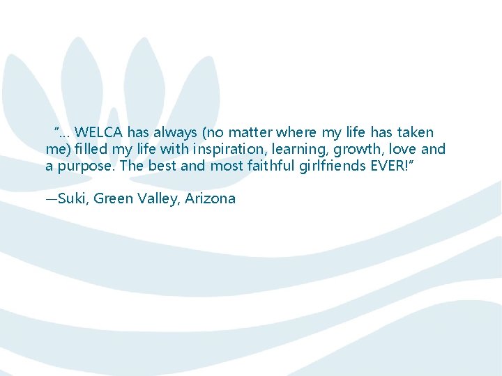 “… WELCA has always (no matter where my life has taken me) filled my