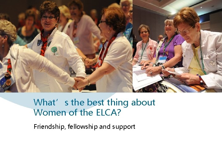 What’s the best thing about Women of the ELCA? Friendship, fellowship and support 