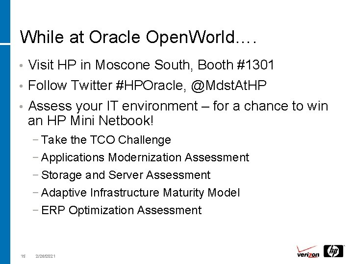 While at Oracle Open. World…. • Visit HP in Moscone South, Booth #1301 •