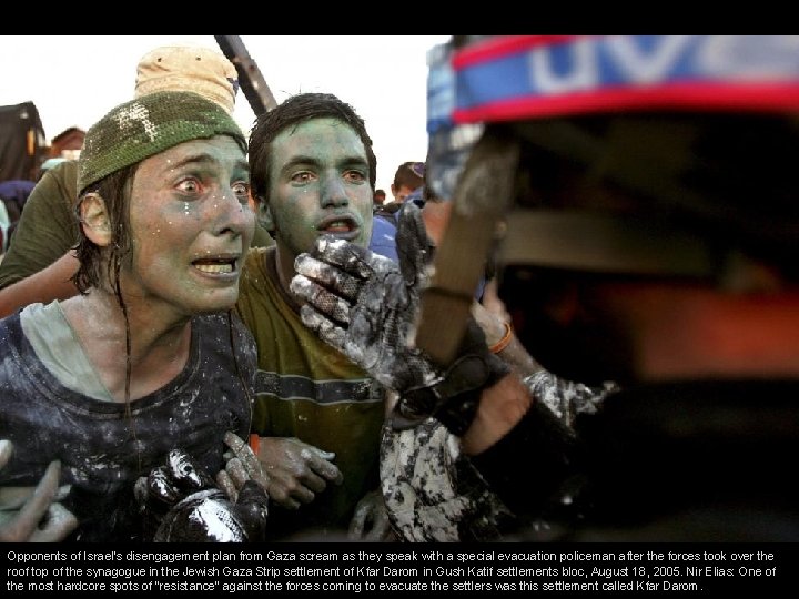 Opponents of Israel's disengagement plan from Gaza scream as they speak with a special