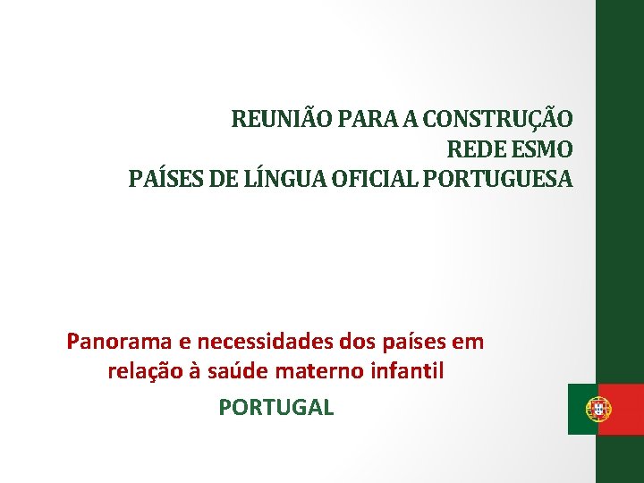 REUNIÃO PARA A CONSTRUÇÃO REDE ESMO PAÍSES DE LÍNGUA OFICIAL PORTUGUESA Panorama e necessidades