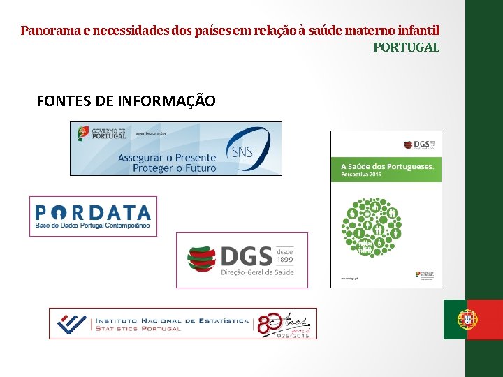 Panorama e necessidades dos países em relação à saúde materno infantil PORTUGAL FONTES DE