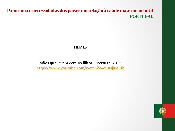 Panorama e necessidades dos países em relação à saúde materno infantil PORTUGAL FILMES Mães