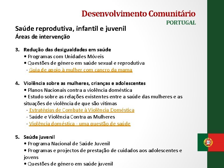 Desenvolvimento Comunitário Saúde reprodutiva, infantil e juvenil PORTUGAL Áreas de intervenção 3. Redução das