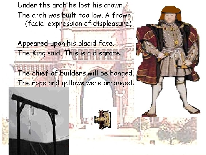 Under the arch he lost his crown. The arch was built too low. A Under the arch he lost his crown. The arch was built too low. A