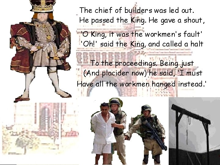 The chief of builders was led out. He passed the King. He gave a The chief of builders was led out. He passed the King. He gave a