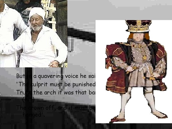 But in a quavering voice he said, 'The culprit must be punished. Truly. the But in a quavering voice he said, 'The culprit must be punished. Truly. the