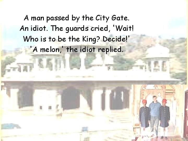 A man passed by the City Gate. An idiot. The guards cried, 'Wait! Who A man passed by the City Gate. An idiot. The guards cried, 'Wait! Who