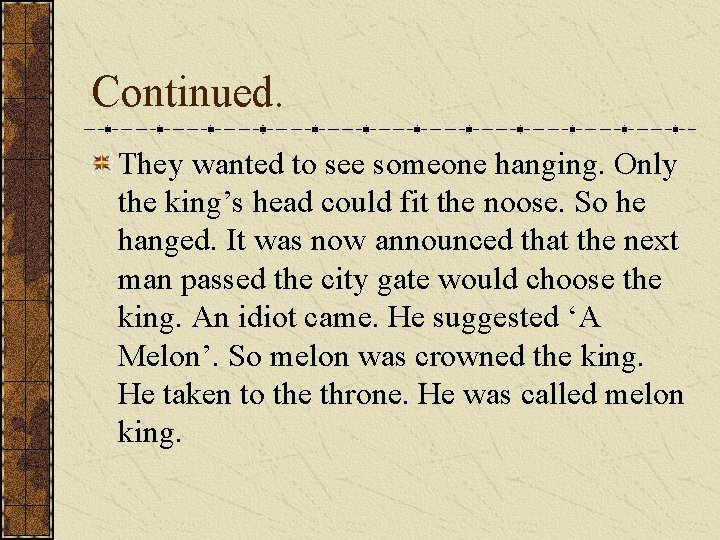 Continued. They wanted to see someone hanging. Only the king’s head could fit the Continued. They wanted to see someone hanging. Only the king’s head could fit the