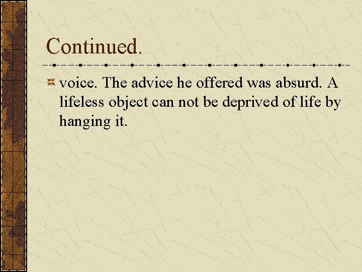 Continued. voice. The advice he offered was absurd. A lifeless object can not be Continued. voice. The advice he offered was absurd. A lifeless object can not be