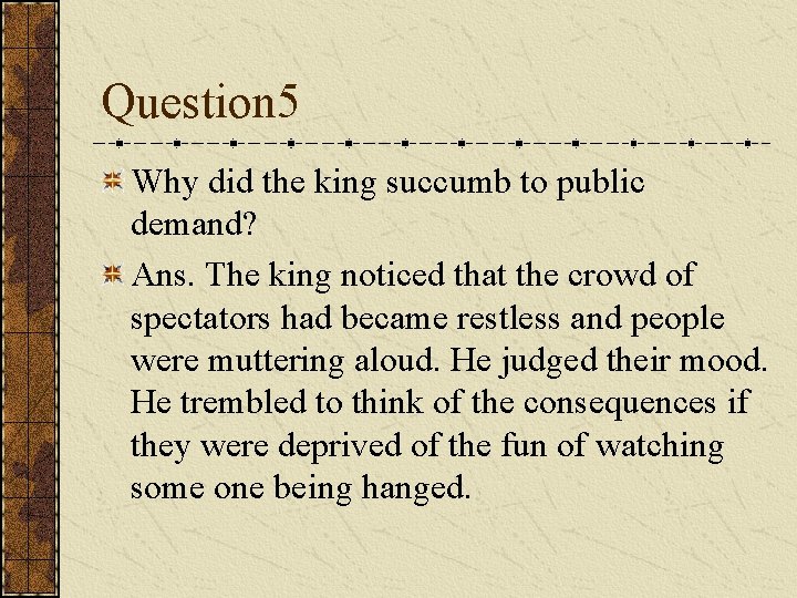 Question 5 Why did the king succumb to public demand? Ans. The king noticed Question 5 Why did the king succumb to public demand? Ans. The king noticed