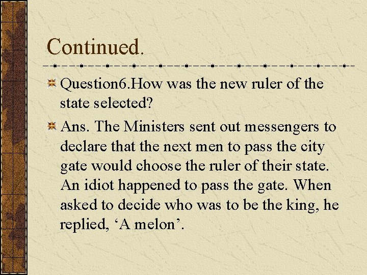 Continued. Question 6. How was the new ruler of the state selected? Ans. The Continued. Question 6. How was the new ruler of the state selected? Ans. The