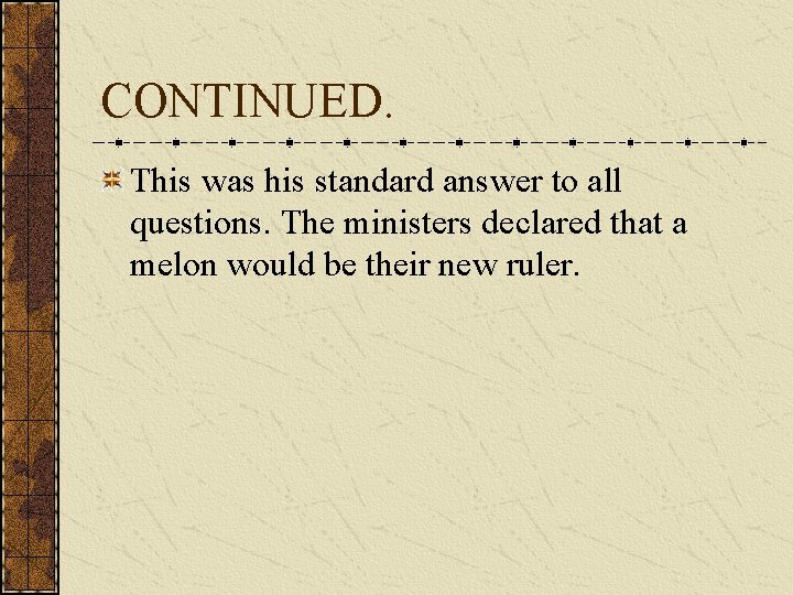 CONTINUED. This was his standard answer to all questions. The ministers declared that a CONTINUED. This was his standard answer to all questions. The ministers declared that a