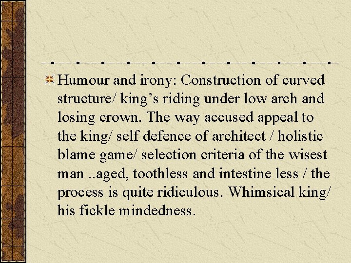 Humour and irony: Construction of curved structure/ king’s riding under low arch and losing Humour and irony: Construction of curved structure/ king’s riding under low arch and losing