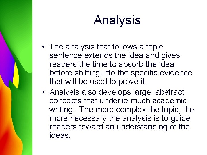 Analysis • The analysis that follows a topic sentence extends the idea and gives Analysis • The analysis that follows a topic sentence extends the idea and gives