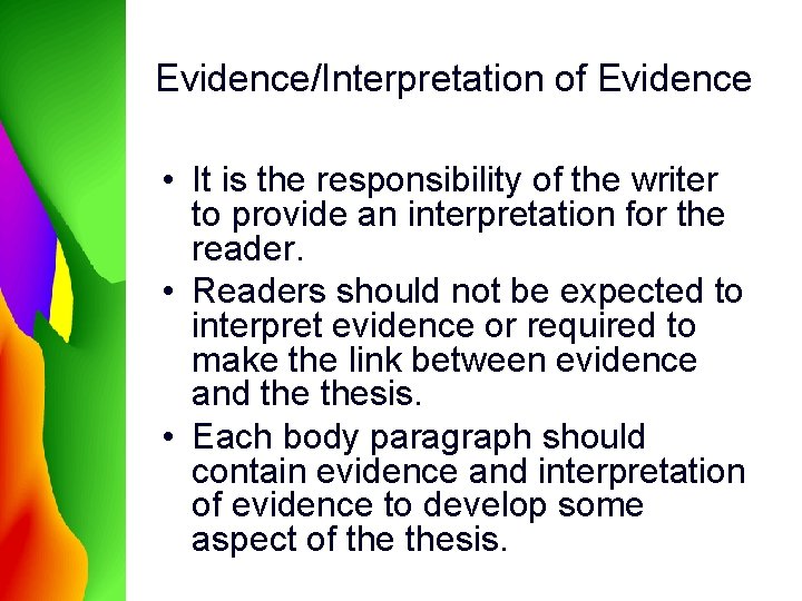 Evidence/Interpretation of Evidence • It is the responsibility of the writer to provide an Evidence/Interpretation of Evidence • It is the responsibility of the writer to provide an