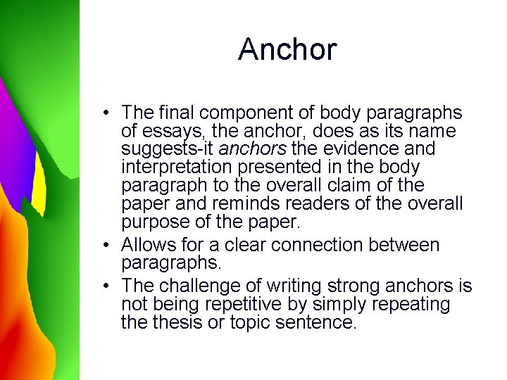 Anchor • The final component of body paragraphs of essays, the anchor, does as Anchor • The final component of body paragraphs of essays, the anchor, does as