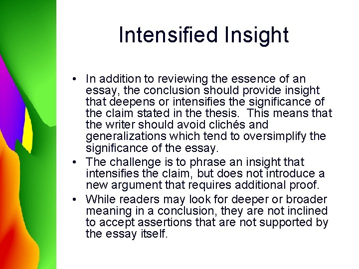 Intensified Insight • In addition to reviewing the essence of an essay, the conclusion Intensified Insight • In addition to reviewing the essence of an essay, the conclusion