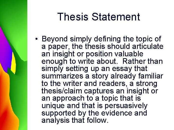 Thesis Statement • Beyond simply defining the topic of a paper, thesis should articulate Thesis Statement • Beyond simply defining the topic of a paper, thesis should articulate