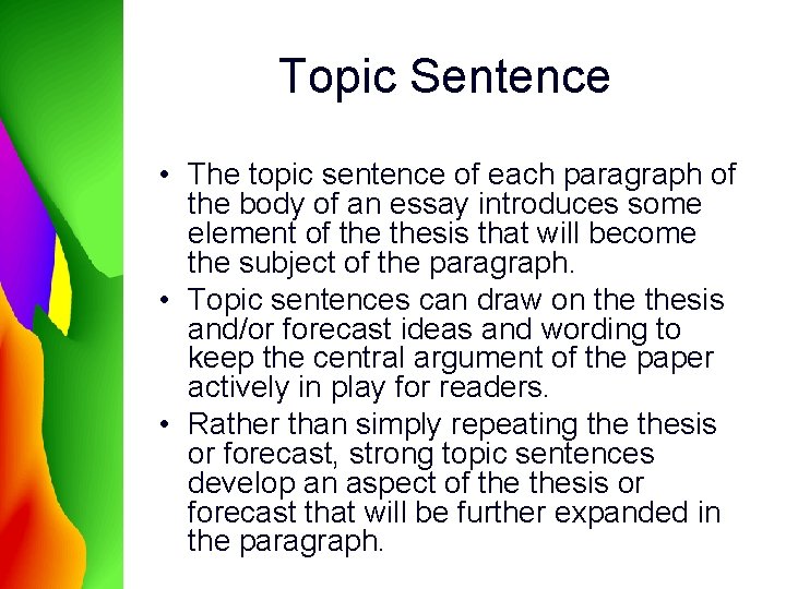 Topic Sentence • The topic sentence of each paragraph of the body of an Topic Sentence • The topic sentence of each paragraph of the body of an
