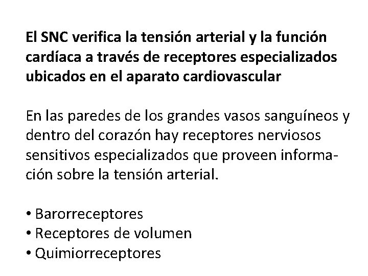 El SNC verifica la tensión arterial y la función cardíaca a través de receptores