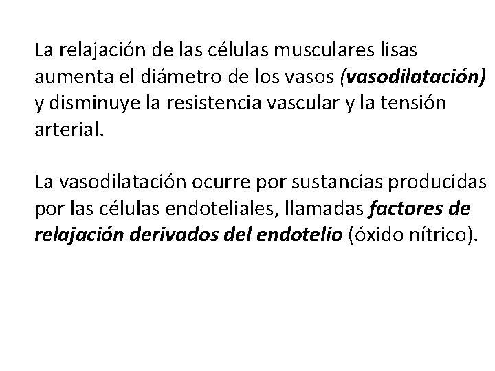La relajación de las células musculares lisas aumenta el diámetro de los vasos (vasodilatación)