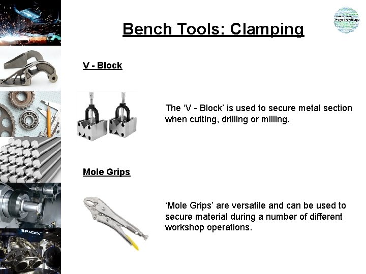 Bench Tools: Clamping V - Block The ‘V - Block’ is used to secure