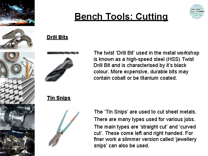 Bench Tools: Cutting Drill Bits The twist ‘Drill Bit’ used in the metal workshop