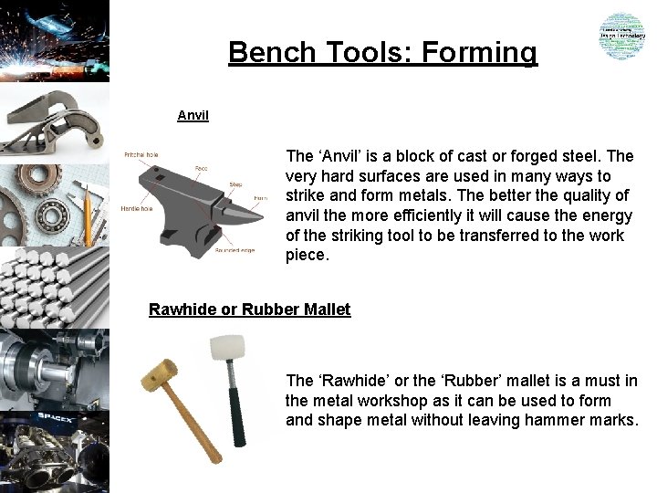 Bench Tools: Forming Anvil The ‘Anvil’ is a block of cast or forged steel.