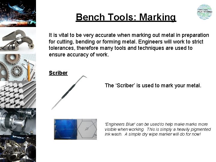 Bench Tools: Marking It is vital to be very accurate when marking out metal