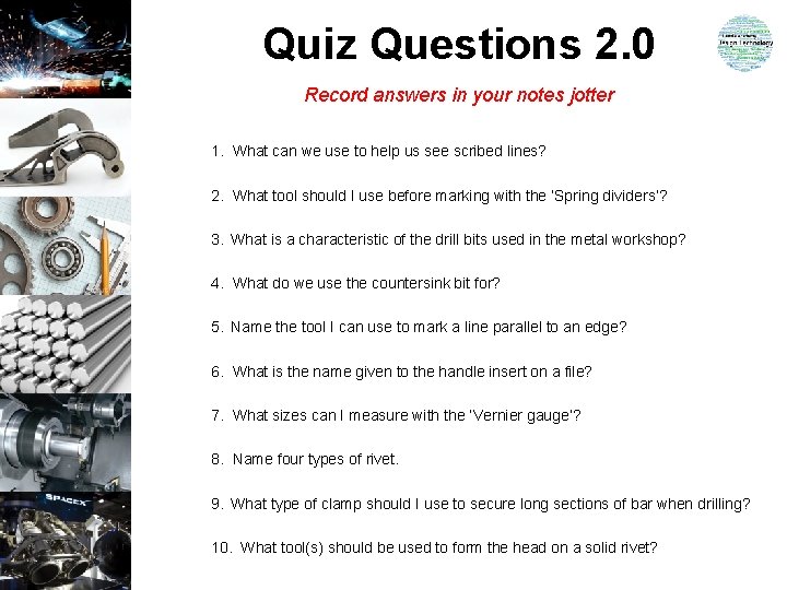 Quiz Questions 2. 0 Record answers in your notes jotter 1. What can we