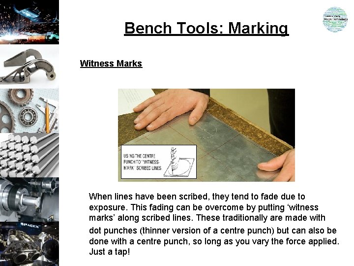 Bench Tools: Marking Witness Marks When lines have been scribed, they tend to fade