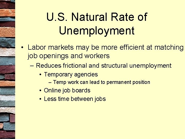 U. S. Natural Rate of Unemployment • Labor markets may be more efficient at
