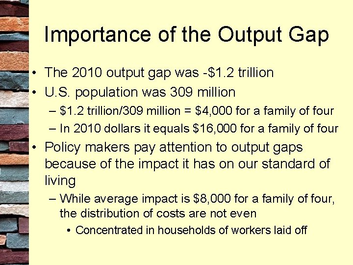 Importance of the Output Gap • The 2010 output gap was -$1. 2 trillion