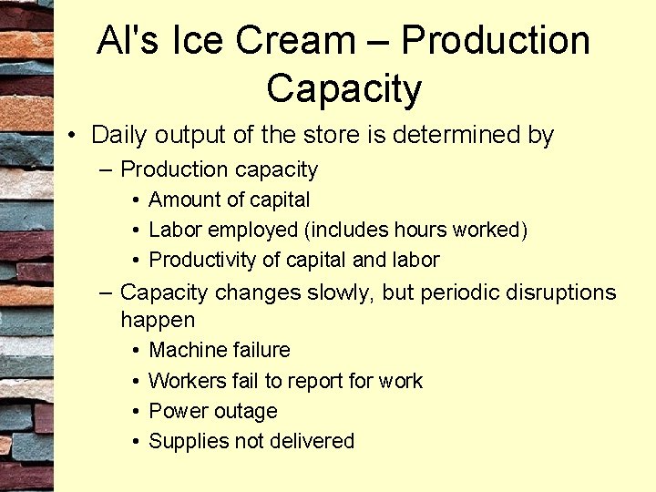 Al's Ice Cream – Production Capacity • Daily output of the store is determined