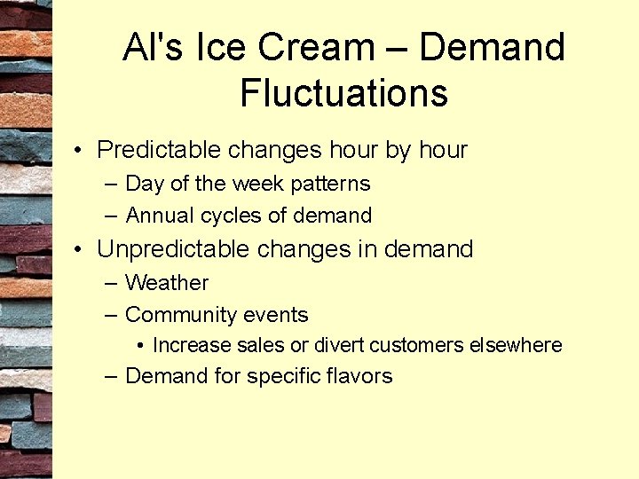 Al's Ice Cream – Demand Fluctuations • Predictable changes hour by hour – Day