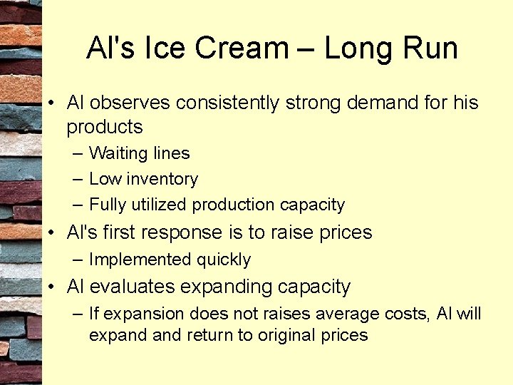 Al's Ice Cream – Long Run • Al observes consistently strong demand for his