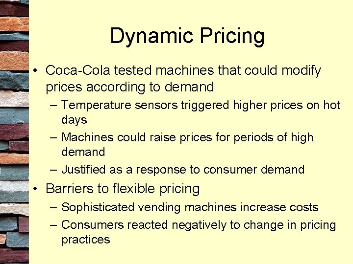 Dynamic Pricing • Coca-Cola tested machines that could modify prices according to demand –