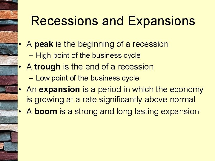 Recessions and Expansions • A peak is the beginning of a recession – High