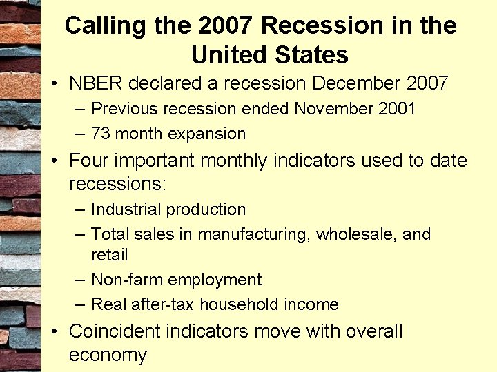 Calling the 2007 Recession in the United States • NBER declared a recession December