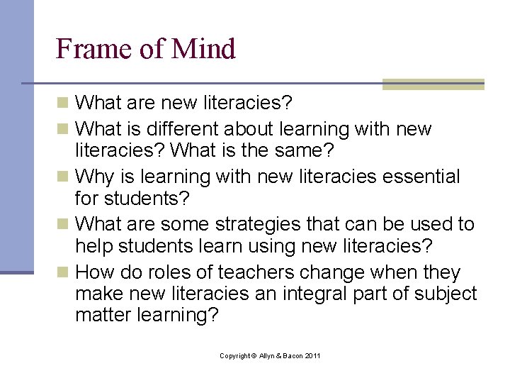 Frame of Mind n What are new literacies? n What is different about learning