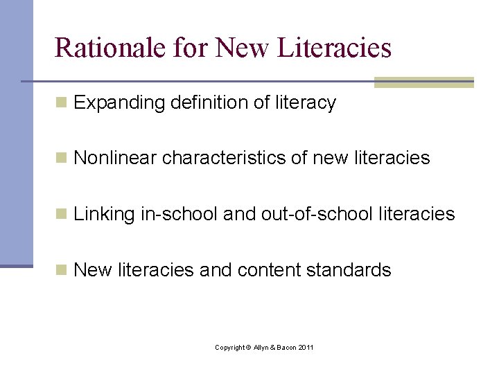 Rationale for New Literacies n Expanding definition of literacy n Nonlinear characteristics of new