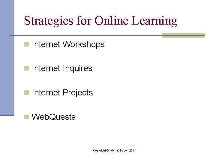 Strategies for Online Learning n Internet Workshops n Internet Inquires n Internet Projects n