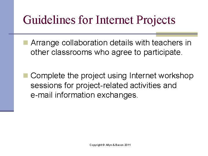 Guidelines for Internet Projects n Arrange collaboration details with teachers in other classrooms who